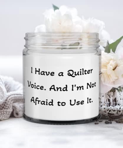İş arkadaşları için Quilter Hediyeleri, bir Quilter Sesim var. Ve Onu Kullanmaktan Korkmuyorum, Yeni Yorgan Mumu, Arkadaşlarımdan